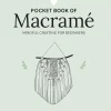 New Pocket Book of Macrame Mindful crafting for beginners Labores Y Macramé